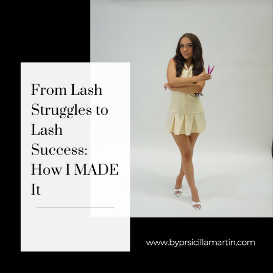 From Lash Struggles to Lash Success: How I MADE It